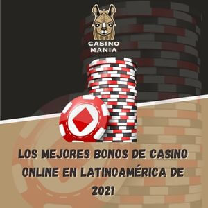 Bonos de Casino | Los mejores bonos de casino online en Latinoamérica de 2021