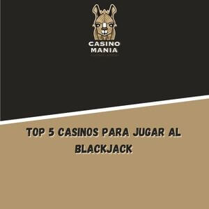 Top 5 casinos para jugar al Blackjack