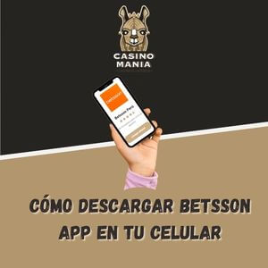 ¿Cómo descargar Betsson App en Perú desde mi celular?￼