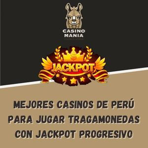 Mejores casinos de Perú para jugar tragamonedas con jackpot progresivo