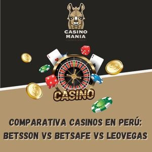 Comparativa Casinos en Perú: Betsson vs Betsafe vs LeoVegas