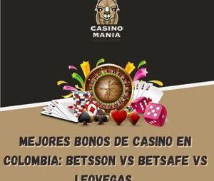 Mejores Bonos de Casino en Colombia: Betsson vs Betsafe vs LeoVegas
