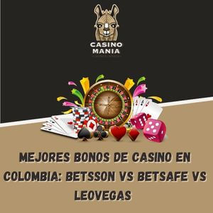 Mejores Bonos de Casino en Colombia: Betsson vs Betsafe vs LeoVegas