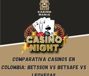 Comparativa Casinos en Colombia: Betsson vs Betsafe vs LeoVegas