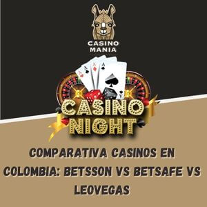 Comparativa Casinos en Colombia: Betsson vs Betsafe vs LeoVegas