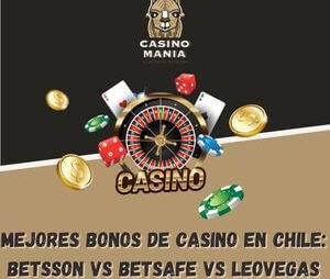Mejores Bonos de Casino en Chile: Betsson vs Betsafe vs LeoVegas
