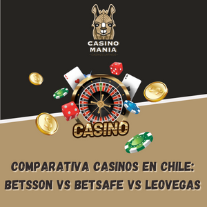 Comparativa Casinos en Chile: Betsson vs Betsafe vs LeoVegas